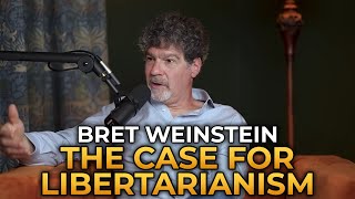 Bret Weinstein  The Case For Libertarianism [upl. by Boote]