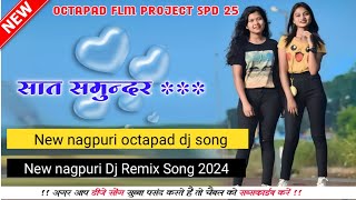 sath samundar New Nagpuri octapad Dj song 2024New nagpuri octapad Dj song 2024 singer vinay kumar [upl. by Bailar]