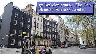 50 Berkeley Square The Most Haunted House in London [upl. by Siro]