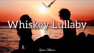 Whiskey Lullaby Lyrics  Brad Paisley ft Alison Krauss [upl. by Shelia]