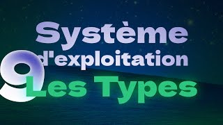 Les types de systèmes dexploitation  9 types [upl. by Bluh]