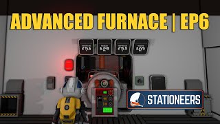 Stationeers Lets Play EP 6  Advanced Furnace [upl. by Nonnarb]