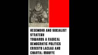 hegemony and socialist strategy towards a radical democratic politics Ernesto Laclau Chantal Mouffe [upl. by Ibur]