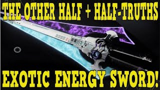 DESTINY 2  THE OTHER HALF  HALF TRUTHS WILL COMBINE TO FORGE NEW EXOTIC ENERGY SWORD [upl. by Llerrot]