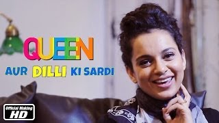 Queen Aur Dilli Ki Sardi  Kangana Ranaut Rajkummar Rao Vikas Bahl  7th Mar 2014 [upl. by Nyret197]