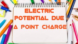 Ln1 Electrostatics Electric potential due to a point charge [upl. by Eusadnilem]