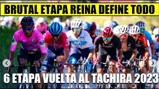 RESUMEN 6 ETAPA VUELTA al TACHIRA 2023 BRUTAL SUBIDA DEFINE LA CARRERA [upl. by Thorne316]