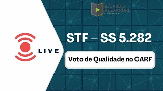 STF – SS 5282  Voto de Qualidade no CARF [upl. by Nesila229]