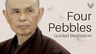 Four Pebbles Guided Meditation  Transform Yourself with Thich Nhat Hanh buddhist meditation [upl. by Annasoh]