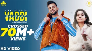 Vaddi Galbaat Official Video Gur Sidhu  Gurlej Akhtar  Punjabi Song [upl. by Hauck]