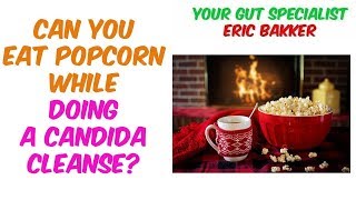 Can I Eat Popcorn On Candida Cleanse [upl. by Short]