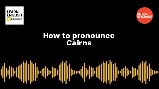 How to pronounce Cairns [upl. by Amarillas]