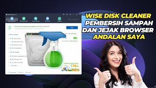 Wise Disk Cleaner Pembersih File Sampah dan Jejak Browser Andalan Saya [upl. by Lissa970]