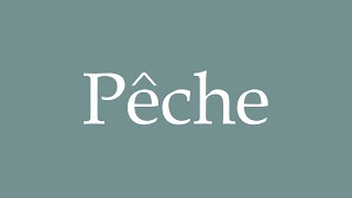 How to Pronounce Pêche Correctly in French [upl. by Iborian240]