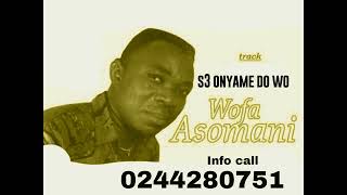 Wofa Asomani  Se Nyame Do wo a Official audio wofaasomanisongs wofaasomani [upl. by Hagar]