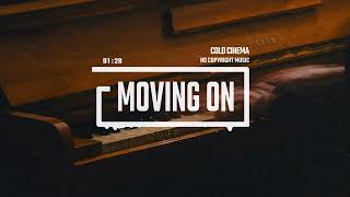 Cinematic Sad Dramatic Romanic Piano by Cold Cinema No Copyright Music  Moving On [upl. by Tonye972]