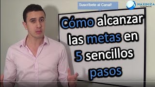 Cómo alcanzar las metas 5 sencillos pasos  Explicados [upl. by Secundas707]