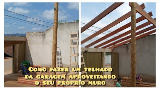 Como fazer um telhado da garagem aproveitando o seu próprio muro☝ [upl. by Trimmer489]