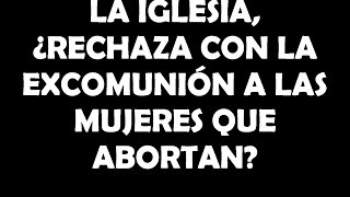 Excomunión por aborto [upl. by Uund]