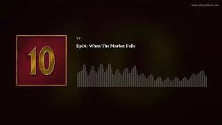 When The Market Falls Podcast Episode 16 [upl. by Winson]