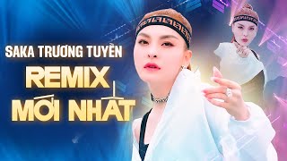 Liên Khúc SAKA TRƯƠNG TUYỀN REMIX Mới Nhất  5 Bài Hát Nhạc Trẻ Remix Hay Nhất của Saka Trương Tuyền [upl. by Calvano918]