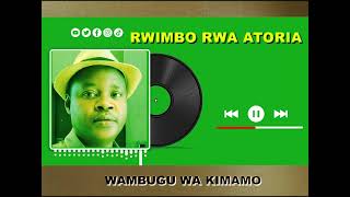 RWIMBO RWA ATOORIA by Wambugu wa Kimamo [upl. by Oinotna986]