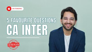 5 Favourite Questions CA Inter Students Nov24 ICAI  CA  CS  CMA [upl. by Zelikow]