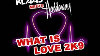 Klaas meets Haddaway  what is love 2k9 Cansis Club Mix [upl. by Ola]