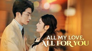 All My Love All for You Full Movie  DramaBox [upl. by Ardried]