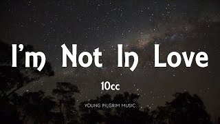 10cc  Im Not In Love Lyrics [upl. by Jobe]