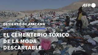 En el desierto de Atacama el cementerio tóxico de la moda descartable  AFP [upl. by Krakow]