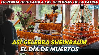 Sheinbaum dedica ofrenda de Día de Muertos a las heroínas de México [upl. by Bronez]