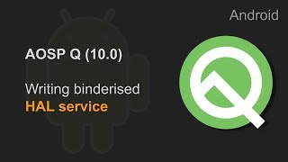 Android Q  HAL  Binderized HAL service [upl. by Ecyt]