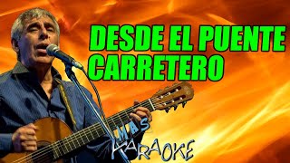 DESDE EL PUENTE CARRETERO 🟢 Peteco Carabajal  KARAOKE maskaraoke folklore [upl. by Jefferey]