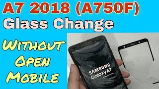 Samsung Galaxy A7 2018 A750F Glass Replacement Without Open Mobile  Screen Repair [upl. by Rahab]