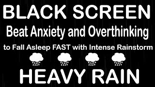 Overcome Insomnia Fast with Heavy Rain Sounds  Black Screen for Deep Rest and Relaxation [upl. by Amal59]