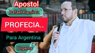 Apóstol Rafael Ramírez  Profecía Sobre Argentina URGENTE [upl. by Inihor]