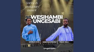 Wesihambi Mawungesabi feat Sabatha Mtshali amp Nduh Jama [upl. by Eelaras49]