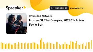 House Of The Dragon S02E01 A Son For A Son [upl. by Nalyk]