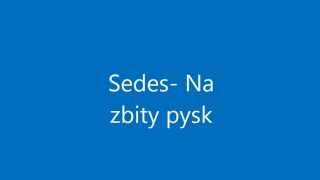 Sedes Na zbity pysk [upl. by Cresa]