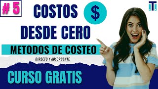 ✅ Cuales son los métodos del costeo  COSTEO DIRECTO Y ABSORBENTE  Costos desde cero  VÍDEO 5 [upl. by Ahseka70]