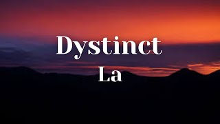 Dystinct La Lyrics [upl. by Messab]