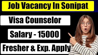 Visa counselor in sonipat  job vacancy in Sonipat  job in Sonipat [upl. by Aydiv]