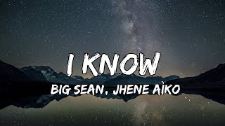 Big Sean  I Know Ft Jhené Aiko Lyrics [upl. by Markman483]