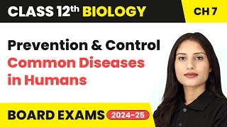 Prevention and Control  Common Diseases in Humans  Class 12 Biology Chapter 7  CBSE 202425 [upl. by Retepnhoj994]