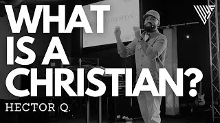 What is a Christian  Pastor Hector Q  You Can Believe Again Conf [upl. by Dene204]