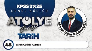 48  Yakın Çağda Avrupa  Ahmet Uğur KARAKUZA [upl. by Christean]