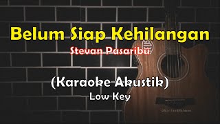 Stevan Pasaribu  Belum Siap Kehilangan Karaoke Akustik Low Key [upl. by Asilef]