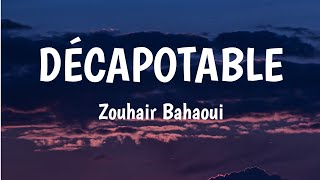 DÉCAPOTABLE  Zouhair Bahaoui Lyrics 🎵 [upl. by Laucsap475]