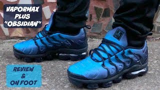 NIKE VAPORMAX PLUS quotOBSIDIANquot UNBOXING  REVIEW  ON FEET THESE VAPORMAX ARE CRAZY [upl. by Emmanuel]